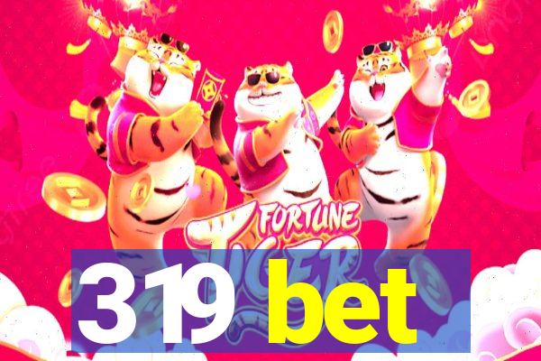 319 bet